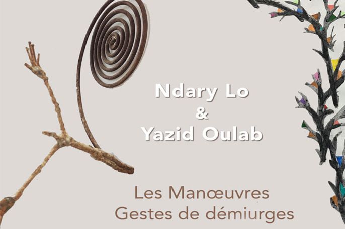 Les manœuvres – gestes de démiurges : Ndary LO & Yazid OULAB